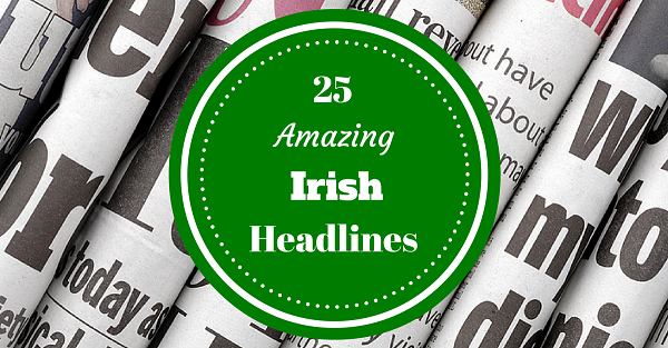 amazing irish headlines