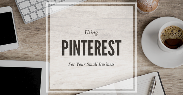 how to use pinterest for your small business