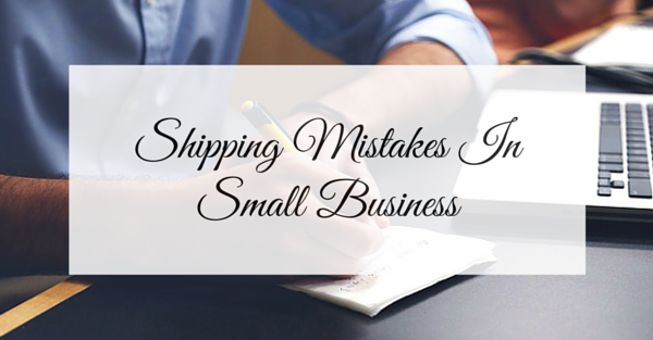 4 shipping mistakes small businesses can easily avoid