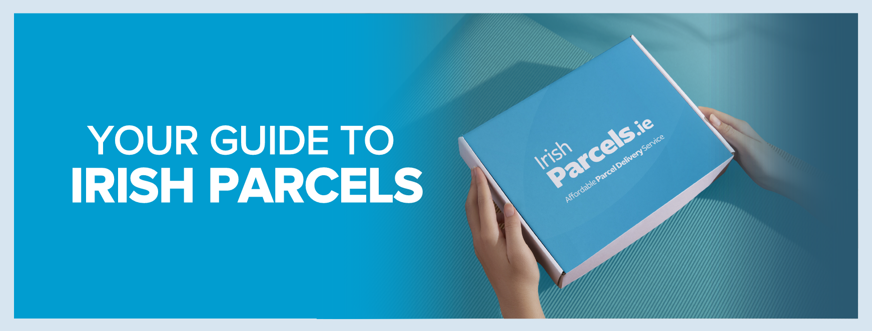 Your Guide to Irish Parcels - Irish Parcels Blog